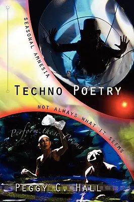 Techno Poetry: Szezonális amnézia és nem mindig az, aminek látszik - Techno Poetry: Seasonal Amnesia & Not Always What It Seems