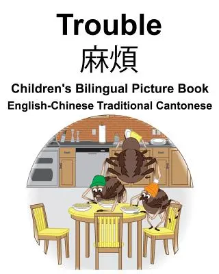 Angol-kínai tradicionális kantoni baj Gyermek kétnyelvű képeskönyv - English-Chinese Traditional Cantonese Trouble Children's Bilingual Picture Book