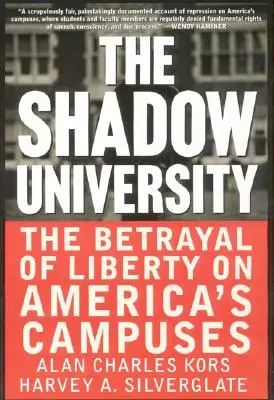 Az árnyékegyetem: A szabadság elárulása az amerikai egyetemen - The Shadow University: The Betrayal of Liberty on America's Campuses