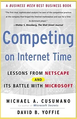 Verseny az internet idején: A Netscape és a Microsoft elleni harc tanulságai - Competing on Internet Time: Lessons from Netscape and It's Battle with Microsoft