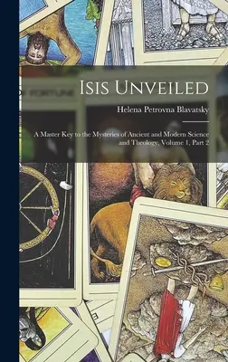 Isis Unveiled: Az ősi és modern tudomány és teológia rejtélyeinek mesterkulcsa, 1. kötet, 2. rész - Isis Unveiled: A Master Key to the Mysteries of Ancient and Modern Science and Theology, Volume 1, part 2