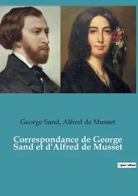 George Sand és Alfred de Musset közötti levelezés - Correspondance de George Sand et d'Alfred de Musset