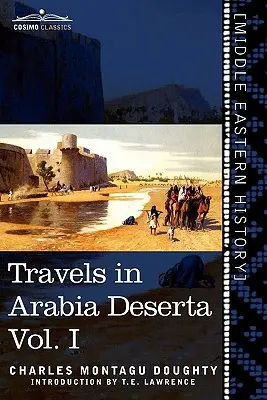 Utazások az Arabia Desertában, I. kötet (kétkötetes) - Travels in Arabia Deserta, Vol. I (in Two Volumes)
