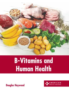 B-vitaminok és az emberi egészség - B-Vitamins and Human Health