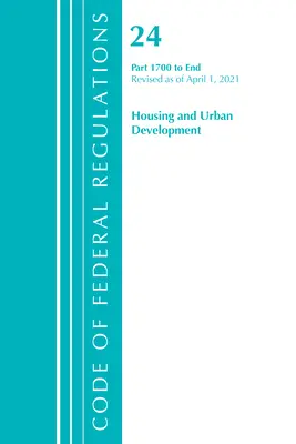 Code of Federal Regulations, Title 24 Housing and Urban Development 1700-End, Revised as April 1, 2021 (Office of the Federal Register (U S )) - Code of Federal Regulations, Title 24 Housing and Urban Development 1700-End, Revised as of April 1, 2021 (Office of the Federal Register (U S ))