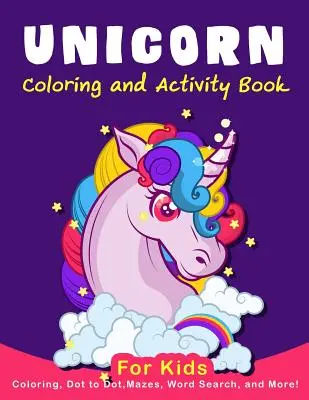 Egyszarvú színező tevékenységkönyv gyerekeknek: Színezés, pontról pontra, labirintus, szókereső, AMD More! - Unicorn Coloring Activity Book for Kids: Coloring, Dot to Dot, Mazes, Word Search, AMD More!