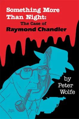 Valami több mint éjszaka: Raymond Chandler esete - Something More than Night: The Case of Raymond Chandler