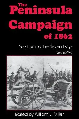 The Peninsula Campaign of 1862: Yorktowntól a hét napig, 2. kötet - The Peninsula Campaign of 1862: Yorktown to the Seven Days, Vol. 2