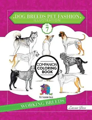 Kutyafajták Kisállat divat illusztráció enciklopédia színező társaskönyv: Volume 7 Working Breeds - Dog Breeds Pet Fashion Illustration Encyclopedia Coloring Companion Book: Volume 7 Working Breeds