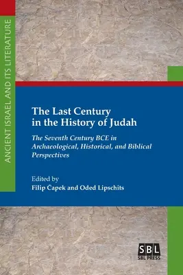 Az utolsó évszázad Júda történetében: A Kr. e. hetedik század régészeti, történelmi és bibliai szempontból - The Last Century in the History of Judah: The Seventh Century BCE in Archaeological, Historical, and Biblical Perspectives