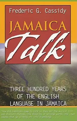 Jamaica Talk: Az angol nyelv háromszáz éve Jamaikában - Jamaica Talk: Three Hundred Years of the English Language in Jamaica
