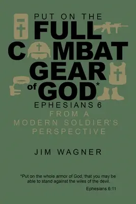 Vedd fel Isten teljes harci felszerelését: Efézus 6 egy modern katona nézőpontjából - Put on the Full Combat Gear of God: Ephesians 6 from a Modern Soldier's Perspective