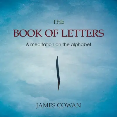 A levelek könyve: Elmélkedés az ábécéről - The Book of Letters: A meditation on the alphabet