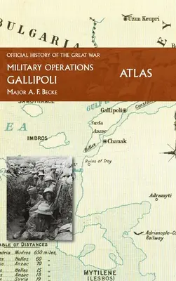 Gallipoli A Nagy Háború hivatalos története Egyéb színterek: Atlas - Gallipoli Official History of the Great War Other Theatres: Atlas