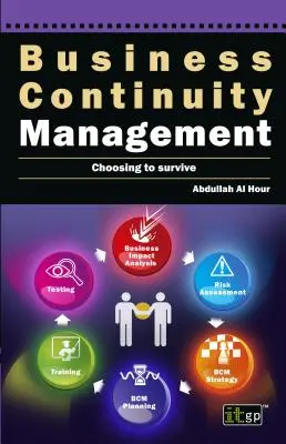 Business Continuity Management: A túlélés választása - Business Continuity Management: Choosing to Survive