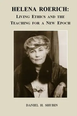 Helena Roerich: Az élő etika és az új korszak tanítása - Helena Roerich: Living Ethics and the Teaching for a New Epoch