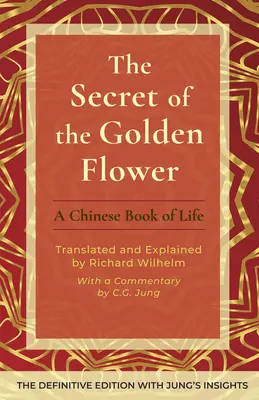 Az arany virág titka: Az élet kínai könyve - The Secret of the Golden Flower: A Chinese Book of Life