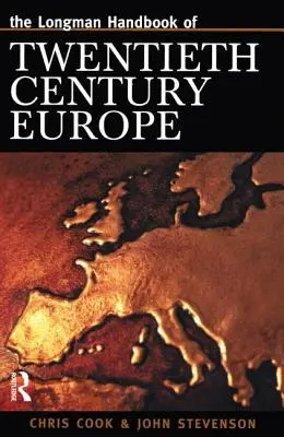 Longman Handbook of Twentieth Century Europe (Huszadik századi Európa kézikönyve) - Longman Handbook of Twentieth Century Europe