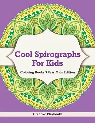 Cool Spirographs For Kids - Coloring Books 9 Year Olds Edition