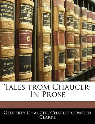 Chaucerovy povídky: V próze - Tales from Chaucer: In Prose