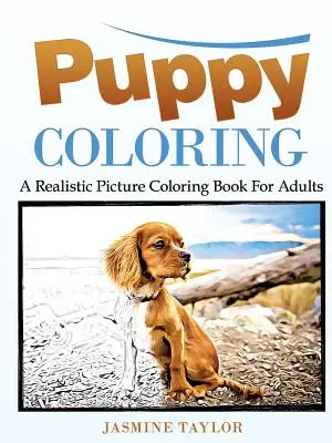 Puppy Coloring: A Realistic Picture Coloring Book for Adults