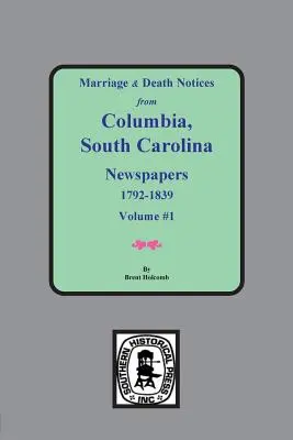 Házassági és halálozási értesítések Columbia, Dél-Karolina újságjaiból, 1792-1839 - Marriage & Death Notices from Columbia, South Carolina Newspapers, 1792-1839