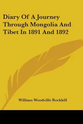 Egy mongóliai és tibeti utazás naplója 1891-ben és 1892-ben - Diary Of A Journey Through Mongolia And Tibet In 1891 And 1892