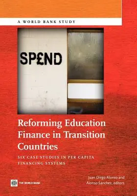 Az oktatás finanszírozásának reformja az átmeneti országokban: Hat esettanulmány az egy főre jutó finanszírozási rendszerekről - Reforming Education Finance in Transition Countries: Six Case Studies in Per Capita Financing Systems