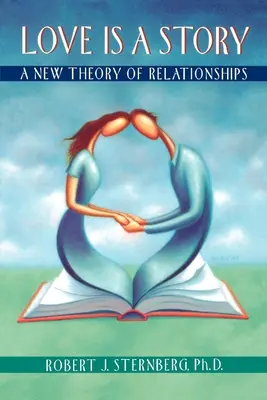 A szerelem egy történet: A kapcsolatok új elmélete - Love Is a Story: A New Theory of Relationships