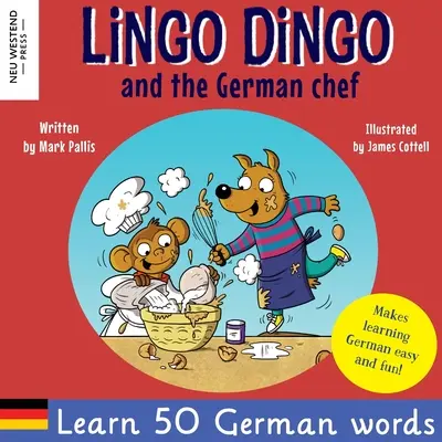 Lingo Dingo and the German Chef: Learn German for kids; (Kétnyelvű angol-német könyv gyerekeknek) - Lingo Dingo and the German Chef: Learn German for kids; Bilingual English German book for children)