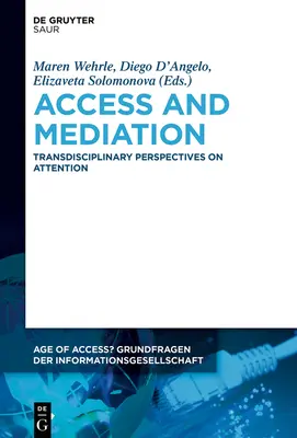 Hozzáférés és közvetítés: Transzdiszciplináris perspektívák a figyelemről - Access and Mediation: Transdisciplinary Perspectives on Attention