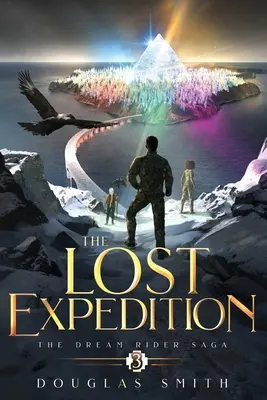 Az elveszett expedíció: Az álomlovas-saga, 3. könyv - The Lost Expedition: The Dream Rider Saga, Book 3