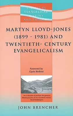 Martyn Lloyd-jones (1899-1981) és a huszadik századi evangélikusság - Martyn Lloyd-jones (1899-1981) And Twentieth-century Evangelicalism