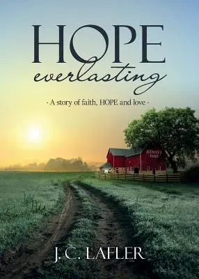 Örök remény: A hit, a remény és a szerelem története - Hope Everlasting: A Story of Faith, Hope and Love