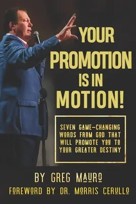 Az előléptetésed mozgásban van! Hét játékváltoztató szó Istentől, amely előléptet téged a nagyobb rendeltetésedhez - Your Promotion Is In Motion!: Seven Game-Changing Words From God That Will Promote You To Your Greater Destiny