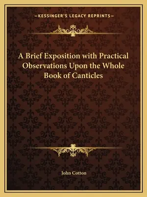 Rövid magyarázat gyakorlati megfigyelésekkel az egész Énekek könyve kapcsán - A Brief Exposition with Practical Observations Upon the Whole Book of Canticles