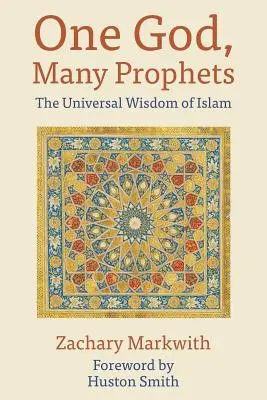 Egy Isten, sok próféta: Az iszlám egyetemes bölcsessége - One God, Many Prophets: The Universal Wisdom of Islam