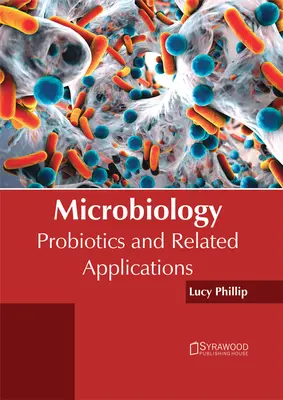 Mikrobiológia: Probiotikumok és kapcsolódó alkalmazások - Microbiology: Probiotics and Related Applications