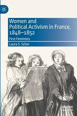 Nők és politikai aktivizmus Franciaországban, 1848-1852: Az első feministák - Women and Political Activism in France, 1848-1852: First Feminists