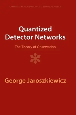 Kvantált detektorhálózatok: A megfigyelés elmélete - Quantized Detector Networks: The Theory of Observation