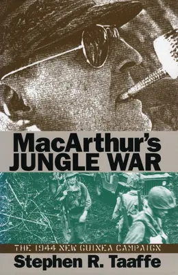 Macarthur dzsungelháborúja: Az 1944-es új-guineai hadjárat - Macarthur's Jungle War: The 1944 New Guinea Campaign