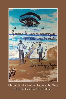 Egy Isten által felkent anya krónikái: Gyermekei halála után - Chronicles of a Mother Anointed by God: After the Death of Her Children