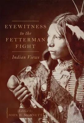 A fettermani harc szemtanúja: indián nézőpontok - Eyewitness to the Fetterman Fight: Indian Views