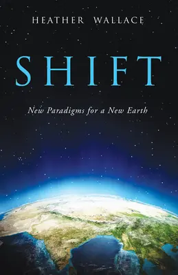 Shift: Új paradigmák egy új Földért - Shift: New Paradigms for a New Earth