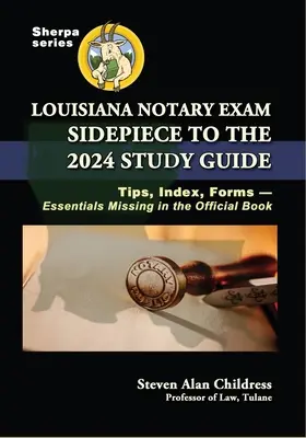 Louisiana Notary Exam Sidepiece to the 2024 Study Guide: Tippek, tartalomjegyzék, nyomtatványok - a hivatalos könyvből hiányzó alapvető információk - Louisiana Notary Exam Sidepiece to the 2024 Study Guide: Tips, Index, Forms-Essentials Missing in the Official Book