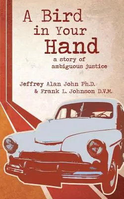 Egy madár a kezedben: A Story of Ambiguous Justice - A Bird In Your Hand: A Story of Ambiguous Justice