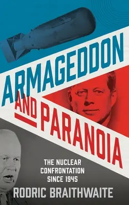 Armageddon és paranoia: A nukleáris konfrontáció 1945 óta - Armageddon and Paranoia: The Nuclear Confrontation Since 1945