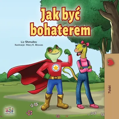 Szuperhősnek lenni (Lengyel gyerekkönyv) - Being a Superhero (Polish Book for Children)