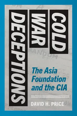 Hidegháborús csalások: Az Ázsia Alapítvány és a CIA - Cold War Deceptions: The Asia Foundation and the CIA