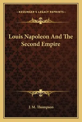 Louis Napóleon és a második birodalom - Louis Napoleon And The Second Empire